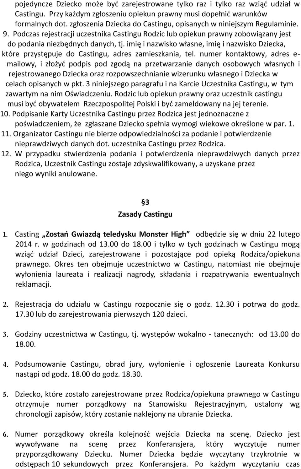 imię i nazwisko własne, imię i nazwisko Dziecka, które przystępuje do Castingu, adres zamieszkania, tel.
