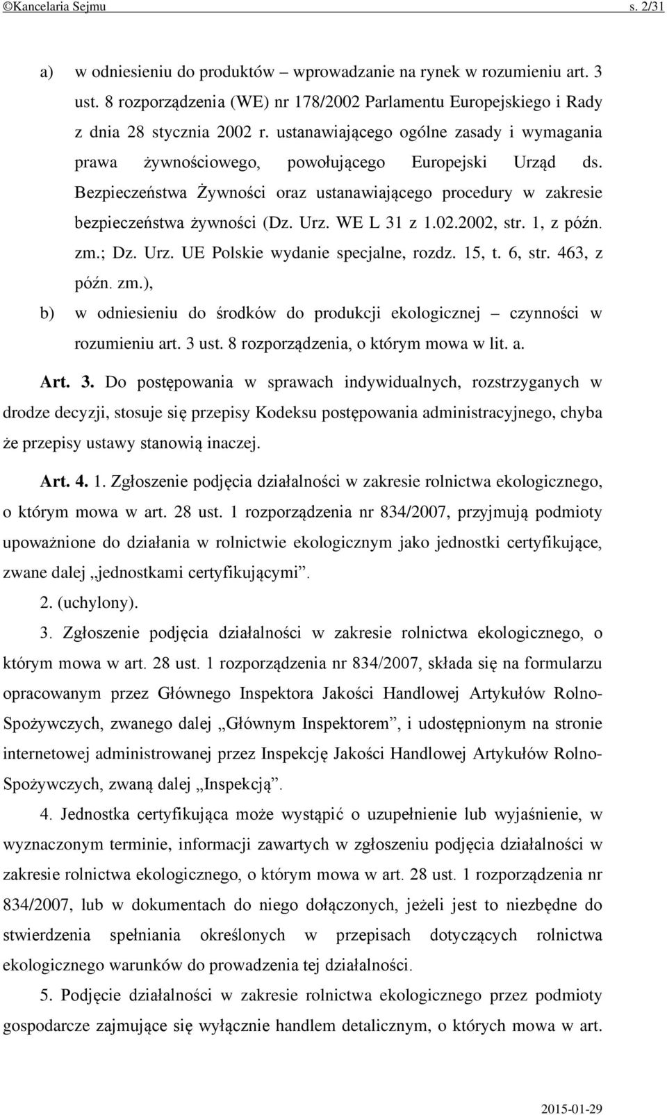 02.2002, str. 1, z późn. zm.; Dz. Urz. UE Polskie wydanie specjalne, rozdz. 15, t. 6, str. 463, z późn. zm.), b) w odniesieniu do środków do produkcji ekologicznej czynności w rozumieniu art. 3 ust.