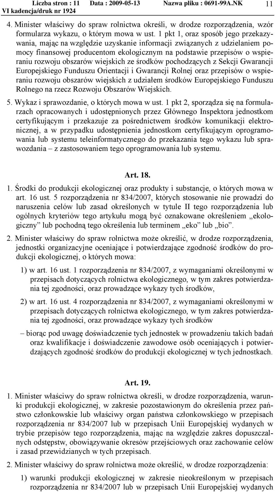 obszarów wiejskich ze środków pochodzących z Sekcji Gwarancji Europejskiego Funduszu Orientacji i Gwarancji Rolnej oraz przepisów o wspieraniu rozwoju obszarów wiejskich z udziałem środków