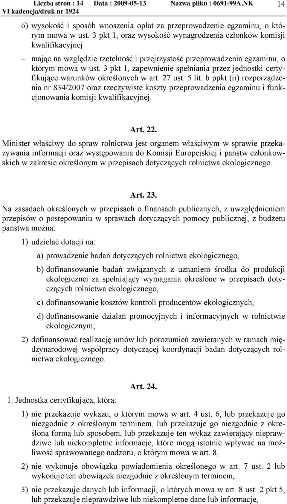 3 pkt 1, zapewnienie spełniania przez jednostki certyfikujące warunków określonych w art. 27 ust. 5 lit.