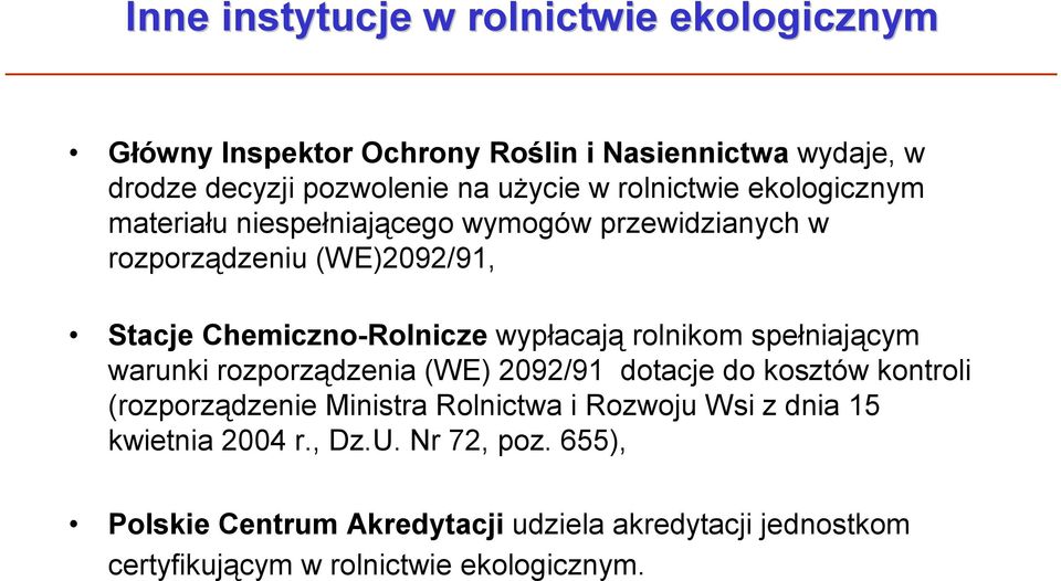 rolnikom spełniającym warunki rozporządzenia (WE) 2092/91 dotacje do kosztów kontroli (rozporządzenie Ministra Rolnictwa i Rozwoju Wsi z