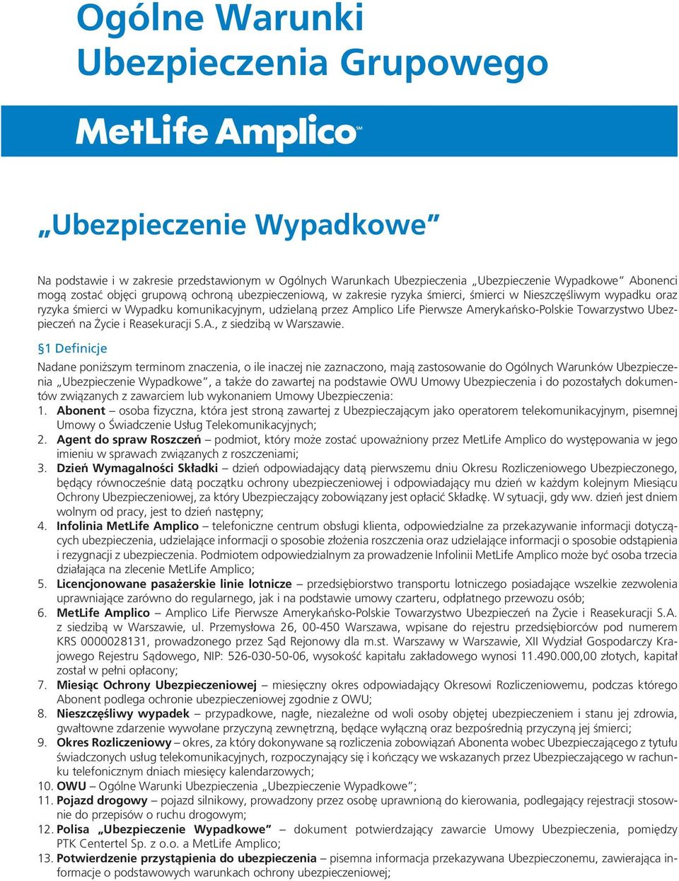 Towarzystwo Ubezpieczeń na Życie i Reasekuracji S.A., z siedzibą w Warszawie.