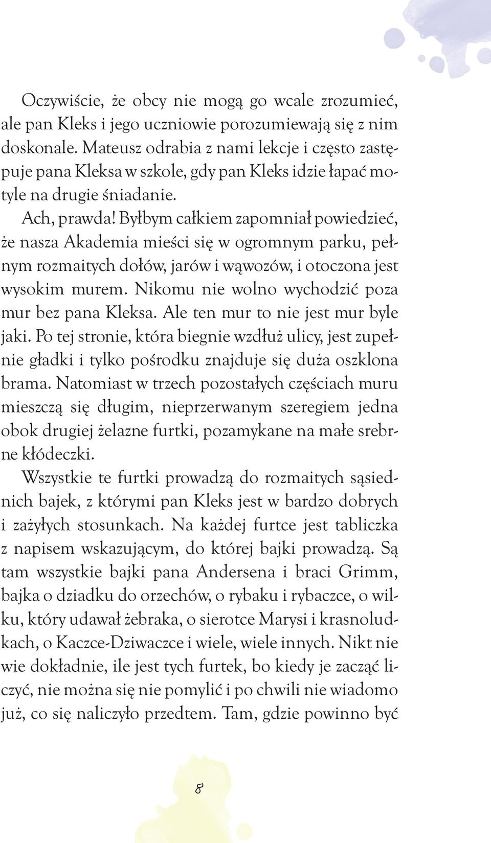 Byłbym całkiem zapomniał powiedzieć, że nasza Akademia mieści się w ogromnym parku, pełnym rozmaitych dołów, jarów i wąwozów, i otoczona jest wysokim murem.