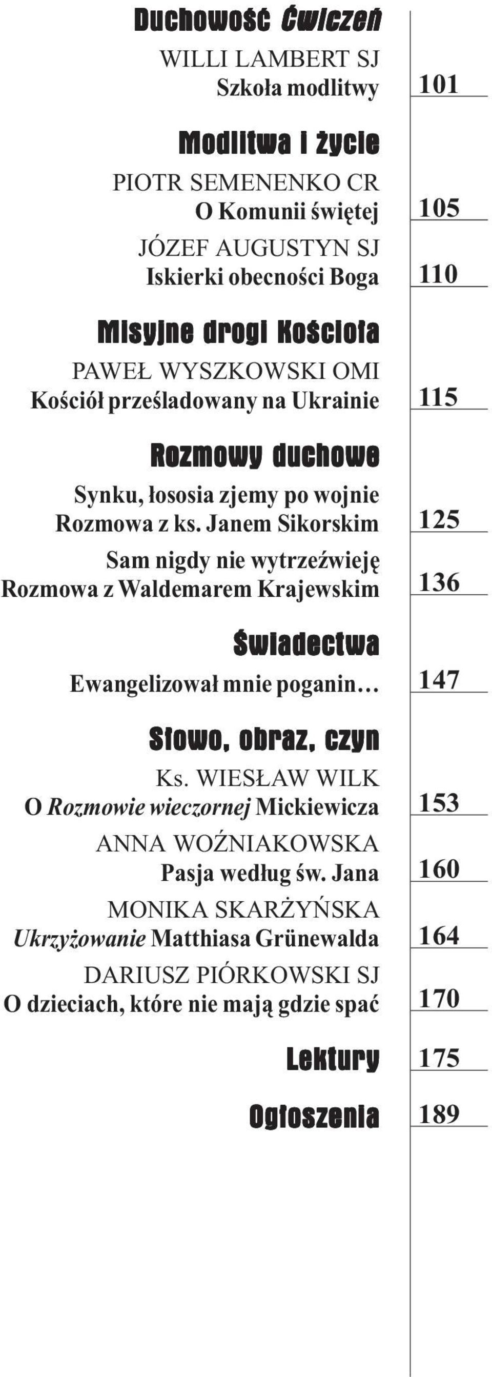 Janem Sikorskim Sam nigdy nie wytrzeÿwiejê Rozmowa z Waldemarem Krajewskim Świadectwa Ewangelizowa³ mnie poganin Słowo, obraz, czyn Ks.