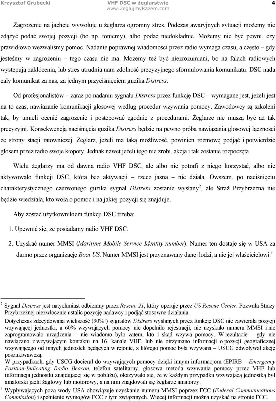 Mo$emy te$ by' niezrozumiani, bo na falach radiowych wyst"puj# zak%ócenia, lub stres utrudnia nam zdolno' precyzyjnego sformu%owania komunikatu.