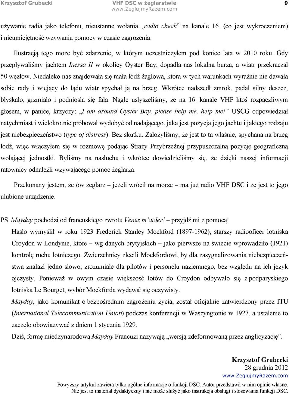 Gdy przep%ywalimy jachtem Inessa II w okolicy Oyster Bay, dopad%a nas lokalna burza, a wiatr przekracza% 50 w"z%ów.