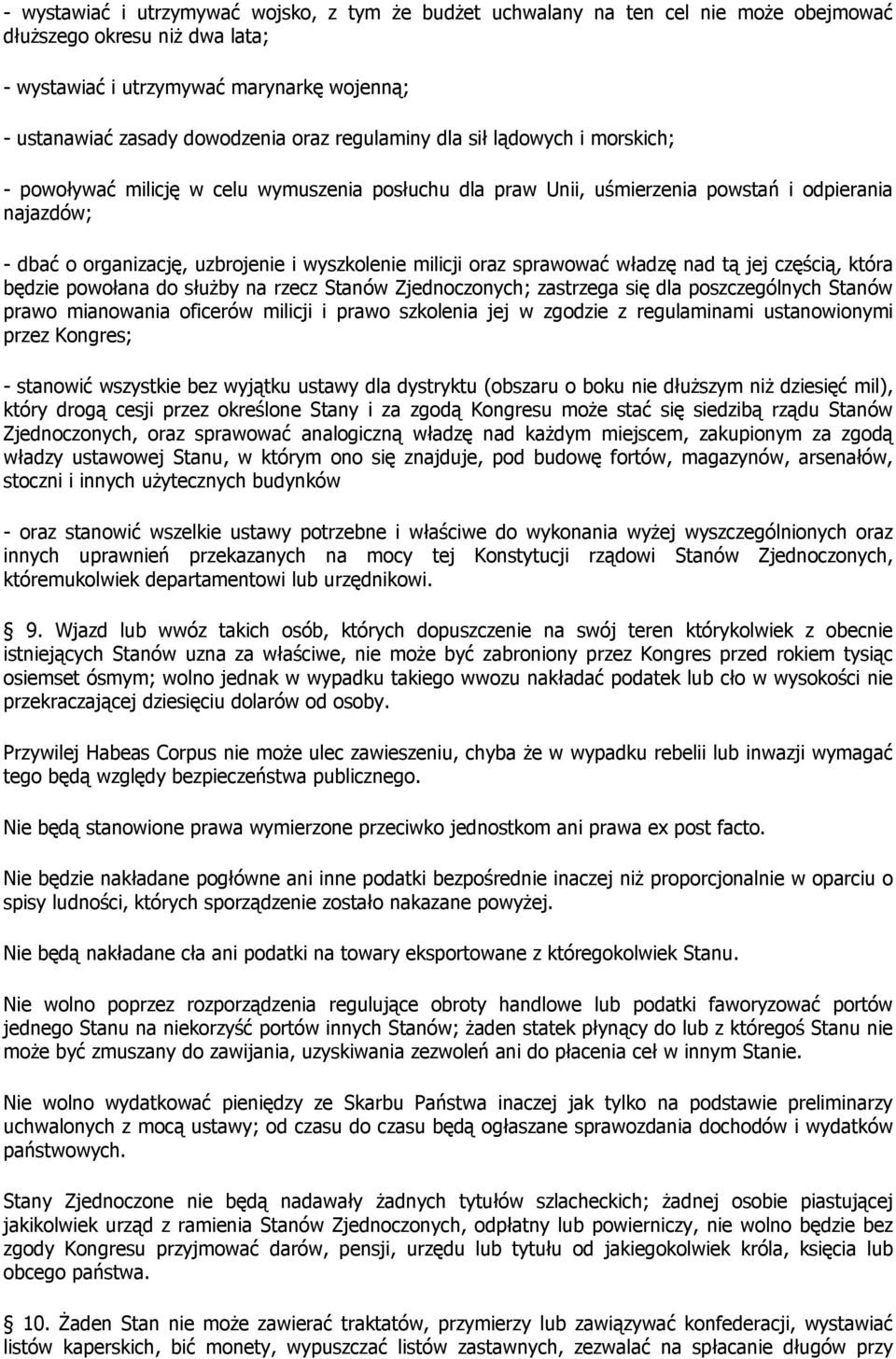 oraz sprawować władzę nad tą jej częścią, która będzie powołana do służby na rzecz Stanów Zjednoczonych; zastrzega się dla poszczególnych Stanów prawo mianowania oficerów milicji i prawo szkolenia
