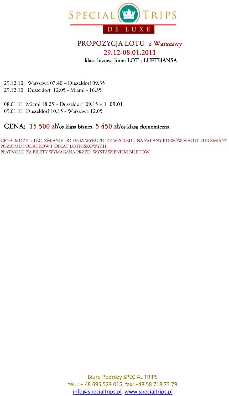 11 Miami 18:25 Dusseldorf 09:15 + 1 09.01 