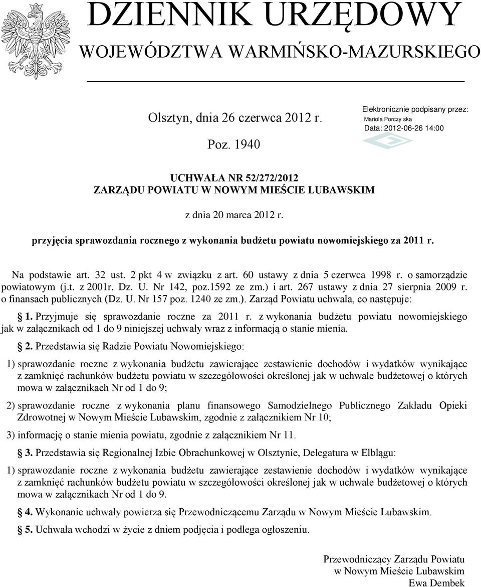 t. z 2001r. Dz. U. Nr 142, poz.1592 ze zm.) i art. 267 ustawy z dnia 27 sierpnia 2009 r. o finansach publicznych (Dz. U. Nr 157 poz. 1240 ze zm.). Zarząd Powiatu uchwala, co następuje: 1.