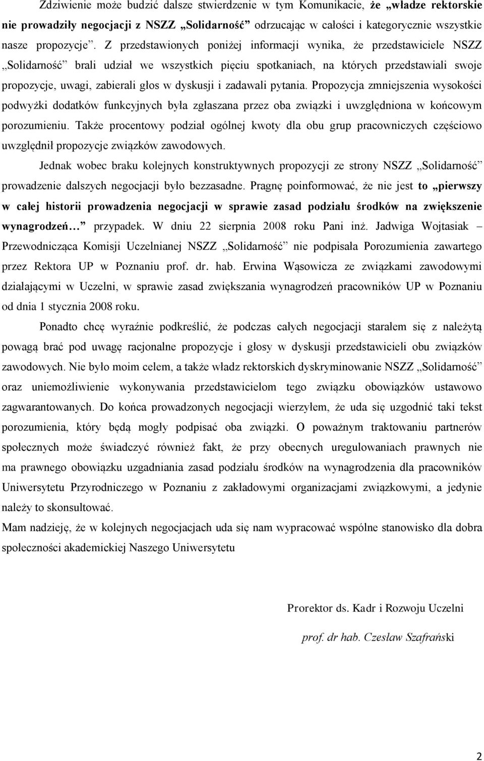 dyskusji i zadawali pytania. Propozycja zmniejszenia wysokości podwyżki dodatków funkcyjnych była zgłaszana przez oba związki i uwzględniona w końcowym porozumieniu.