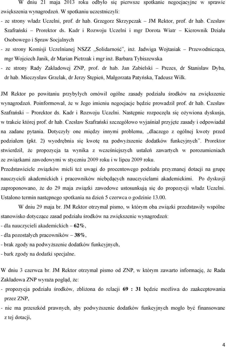 Kadr i Rozwoju Uczelni i mgr Dorota Wiatr Kierownik Działu Osobowego i Spraw Socjalnych - ze strony Komisji Uczelnianej NSZZ Solidarność, inż.