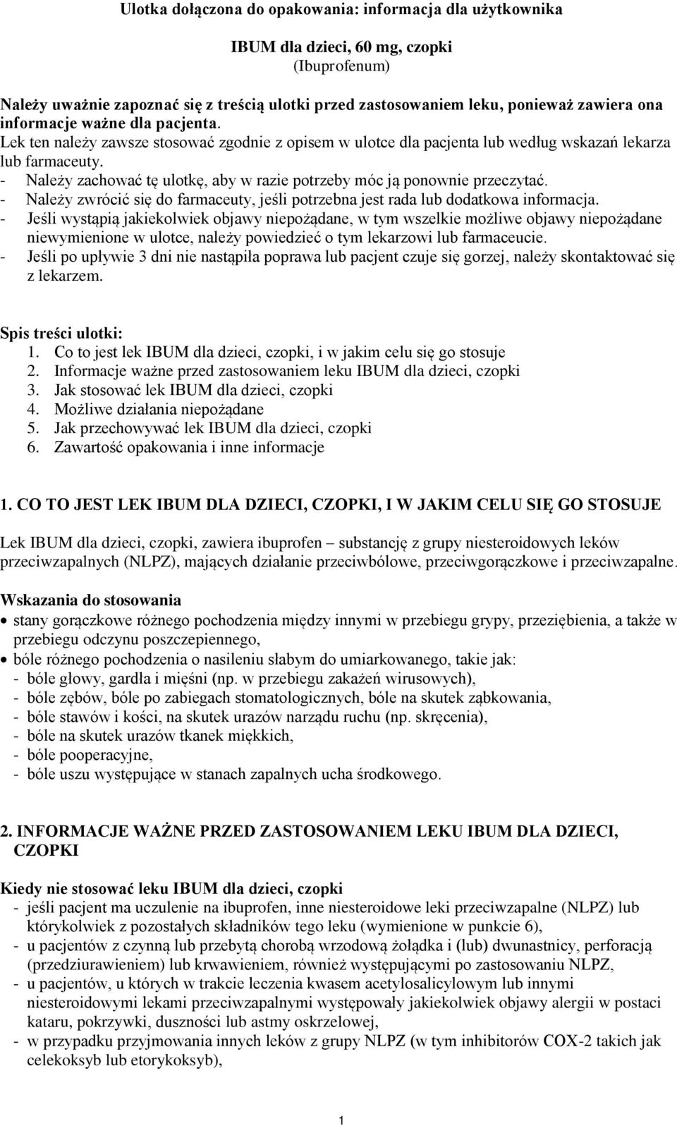 - Należy zachować tę ulotkę, aby w razie potrzeby móc ją ponownie przeczytać. - Należy zwrócić się do farmaceuty, jeśli potrzebna jest rada lub dodatkowa informacja.