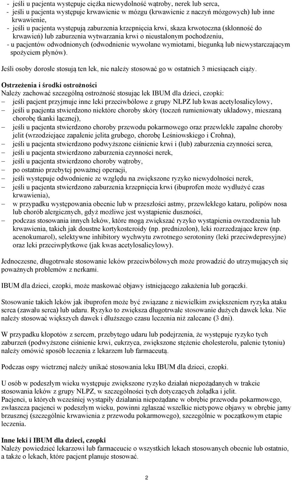 biegunką lub niewystarczającym spożyciem płynów). Jeśli osoby dorosłe stosują ten lek, nie należy stosować go w ostatnich 3 miesiącach ciąży.