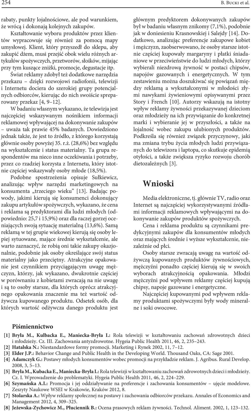 Klient, który przyszedł do sklepu, aby zakupić dżem, musi przejść obok wielu różnych artykułów spożywczych, przetworów, słoików, mijając przy tym kuszące zniżki, promocje, degustacje itp.