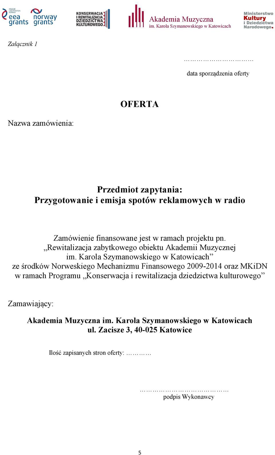 reklamowych w radio Zamówienie finansowane jest w ramach projektu pn. Rewitalizacja zabytkowego obiektu Akademii Muzycznej im.