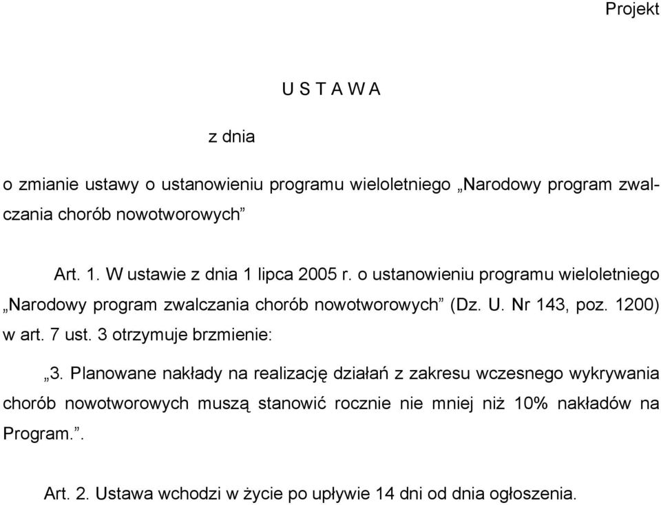 Nr 143, poz. 1200) w art. 7 ust. 3 otrzymuje brzmienie: 3.