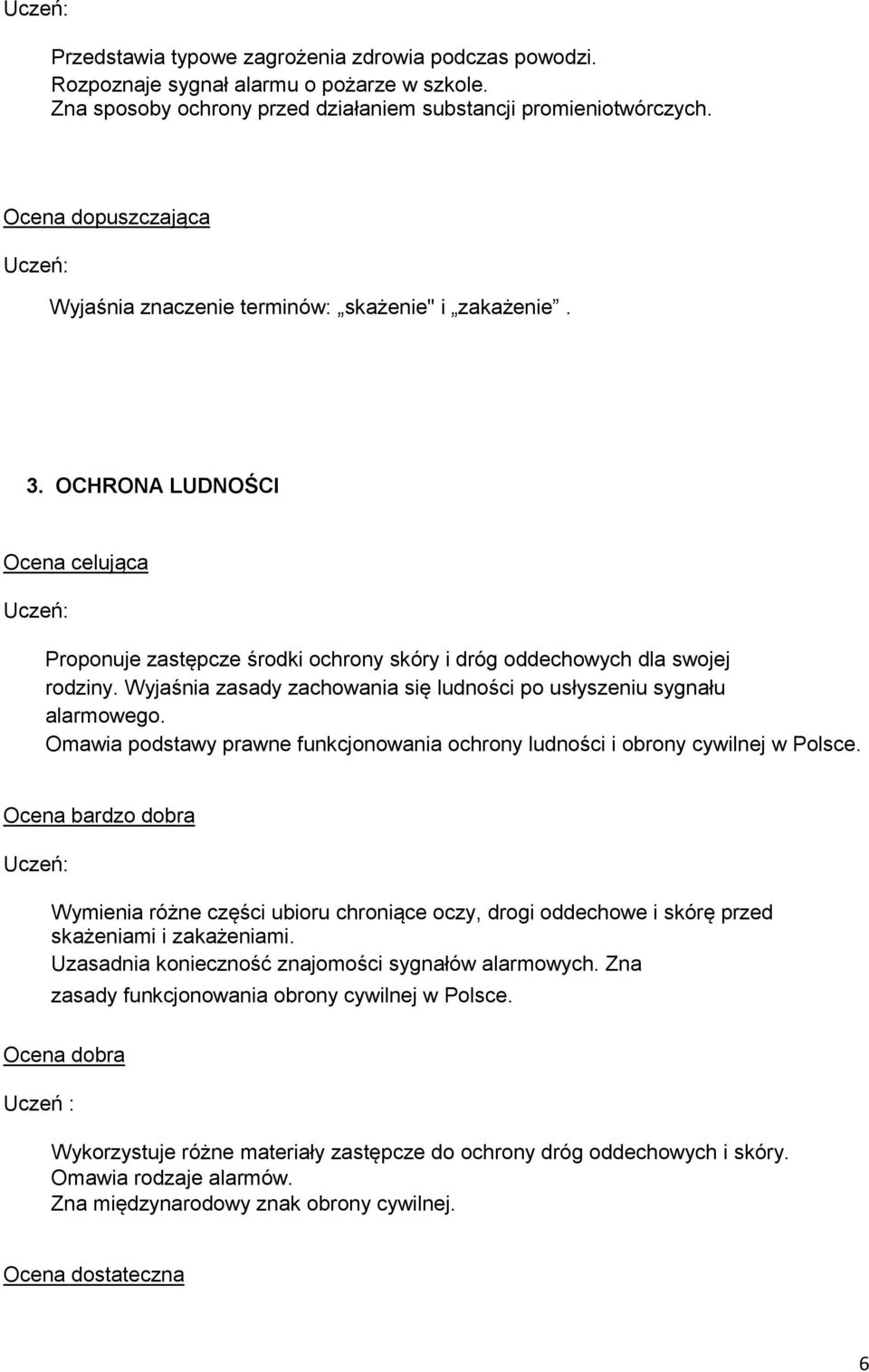 Wyjaśnia zasady zachowania się ludności po usłyszeniu sygnału alarmowego. Omawia podstawy prawne funkcjonowania ochrony ludności i obrony cywilnej w Polsce.