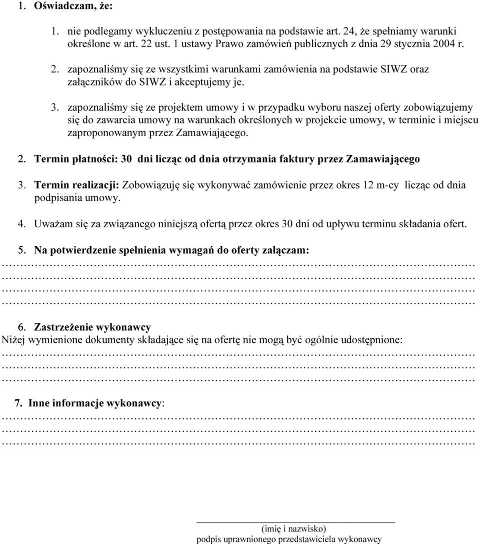 Zamawiającego. 2. Termin płatności: 30 dni licząc od dnia otrzymania faktury przez Zamawiającego 3.