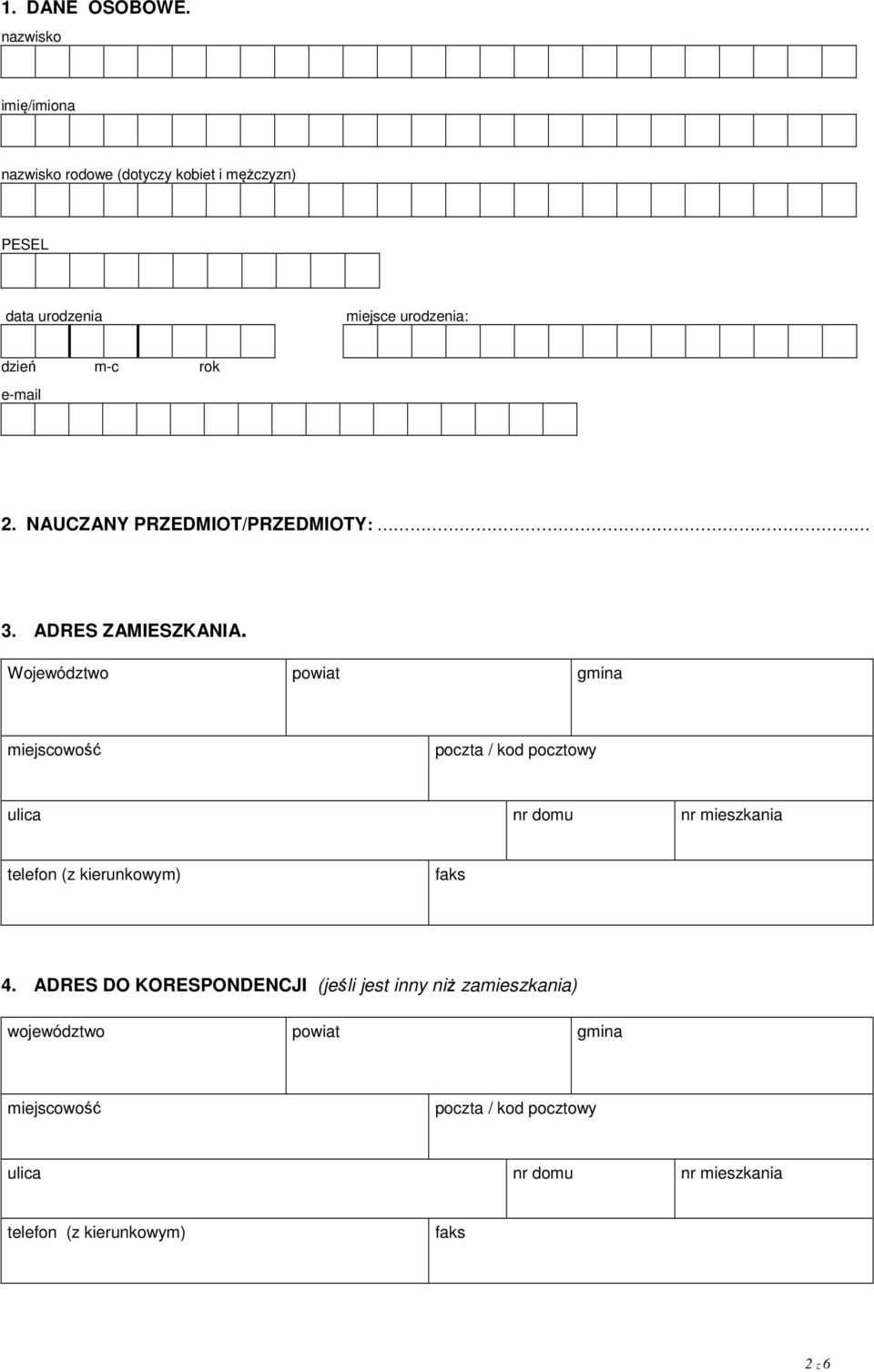 urodzenia: dzień m-c rok e-mail 2. NAUCZANY PRZEDMIOT/PRZEDMIOTY: 3. ADRES ZAMIESZKANIA.