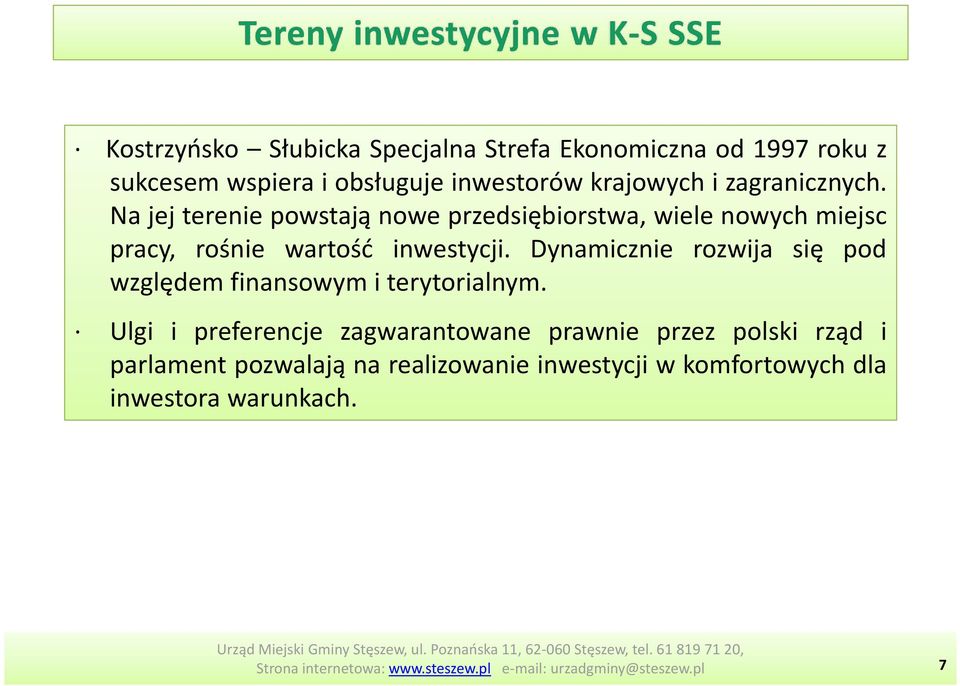 Na jej terenie powstają nowe przedsiębiorstwa, wiele nowych miejsc pracy, rośnie wartość inwestycji.