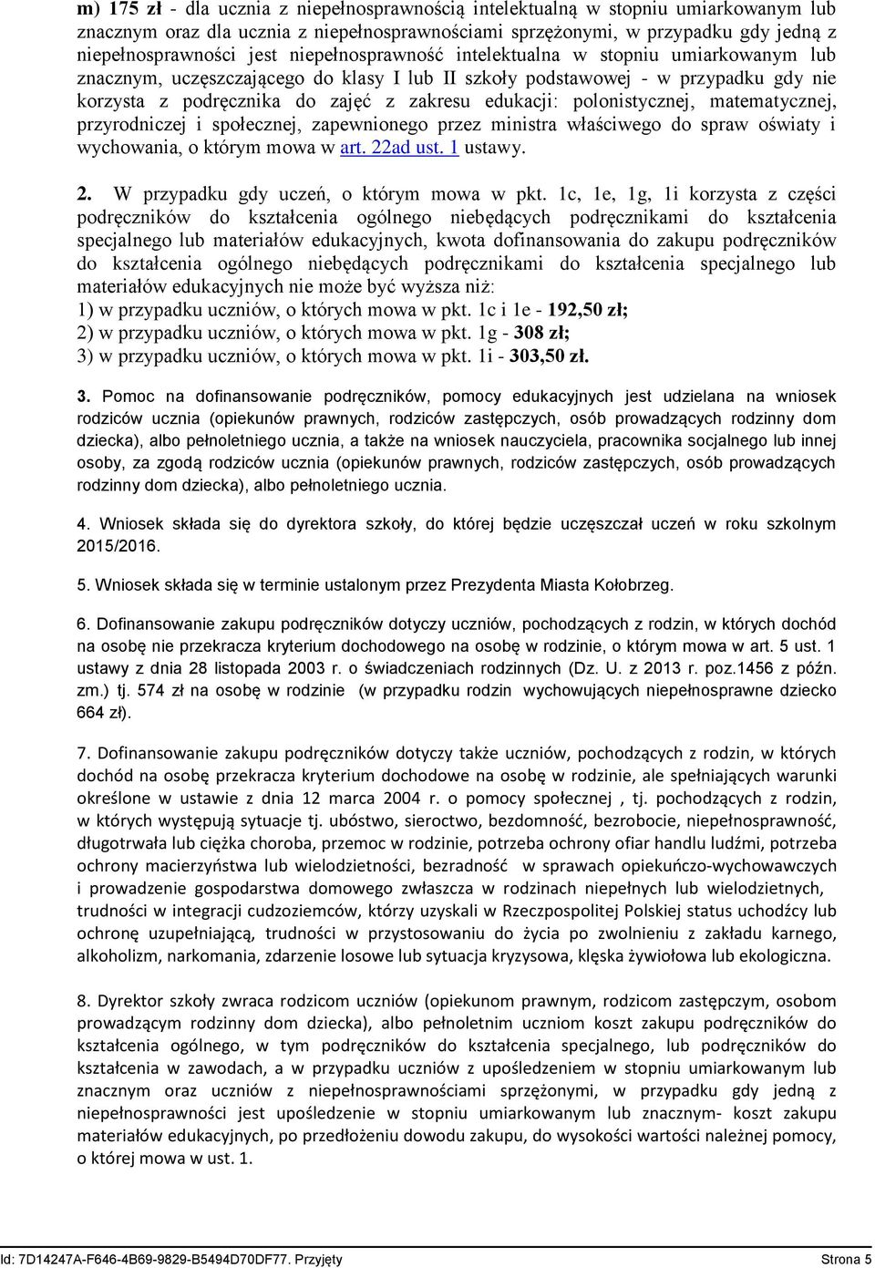 polonistycznej, matematycznej, przyrodniczej i społecznej, zapewnionego przez ministra właściwego do spraw oświaty i wychowania, o którym mowa w art. 22ad ust. 1 ustawy. 2. W przypadku gdy uczeń, o którym mowa w pkt.