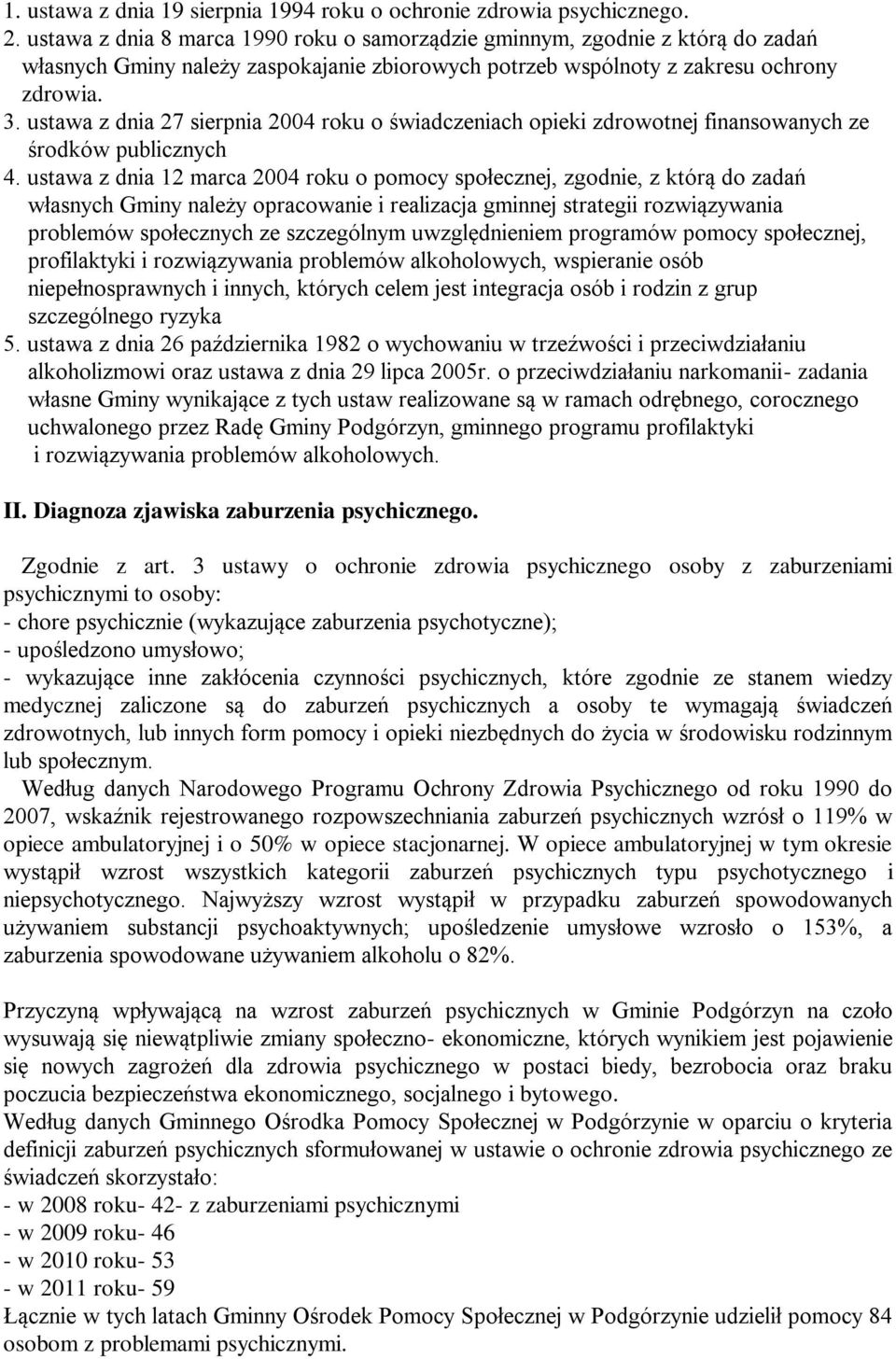 ustawa z dnia 27 sierpnia 2004 o świadczeniach opieki zdrowotnej finansowanych ze środków publicznych 4.