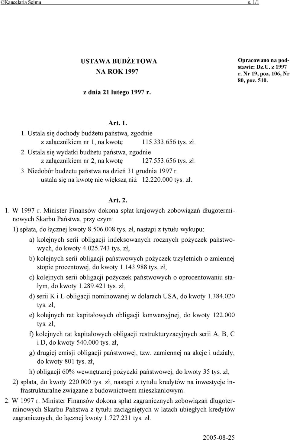 ustala się na kwotę nie większą niż 12.220.000 tys. zł. Art. 2. 1. W 1997 r.