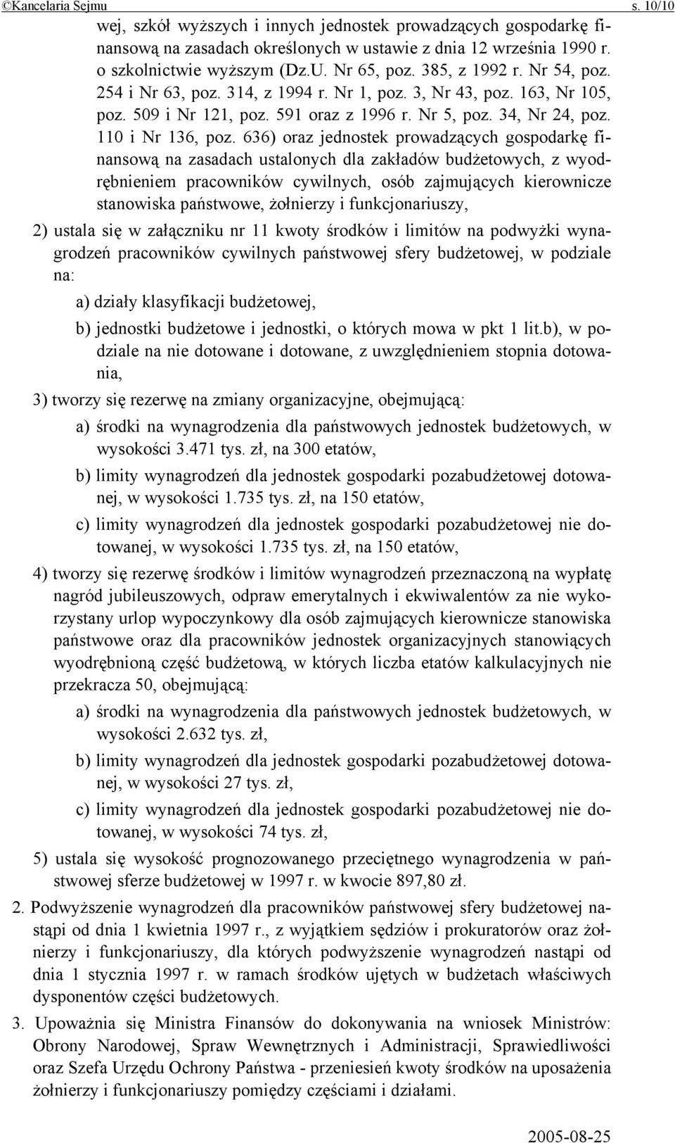 636) oraz jednostek prowadzących gospodarkę finansową na zasadach ustalonych dla zakładów budżetowych, z wyodrębnieniem pracowników cywilnych, osób zajmujących kierownicze stanowiska państwowe,