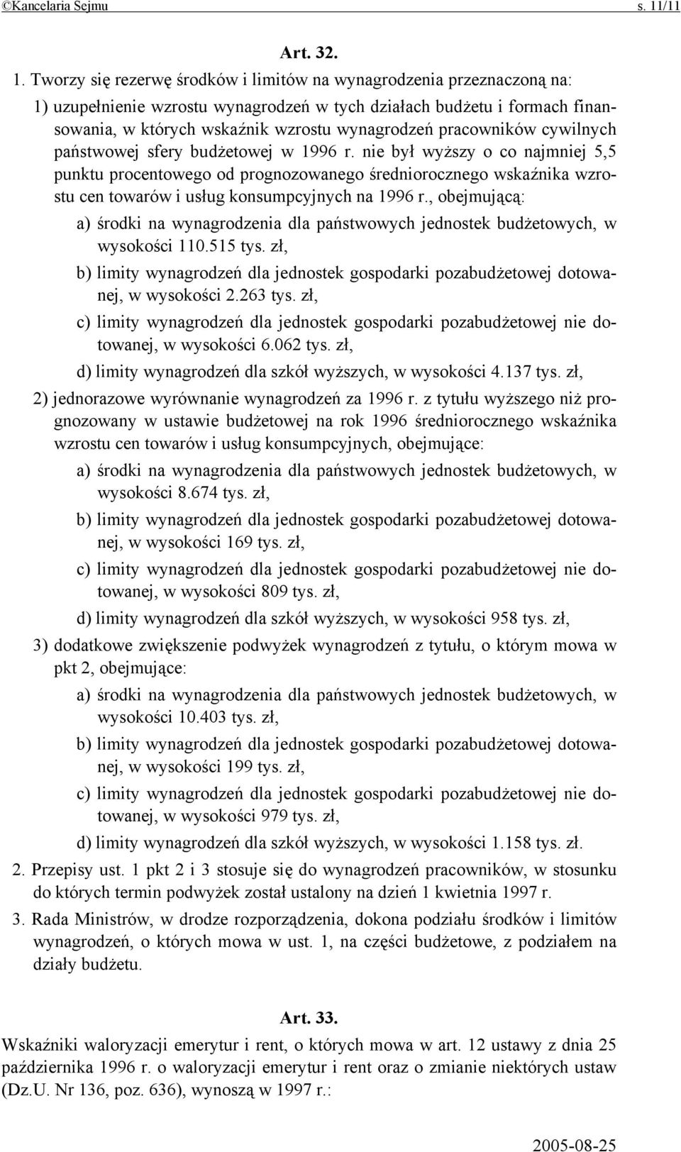 Tworzy się rezerwę środków i limitów na wynagrodzenia przeznaczoną na: 1) uzupełnienie wzrostu wynagrodzeń w tych działach budżetu i formach finansowania, w których wskaźnik wzrostu wynagrodzeń