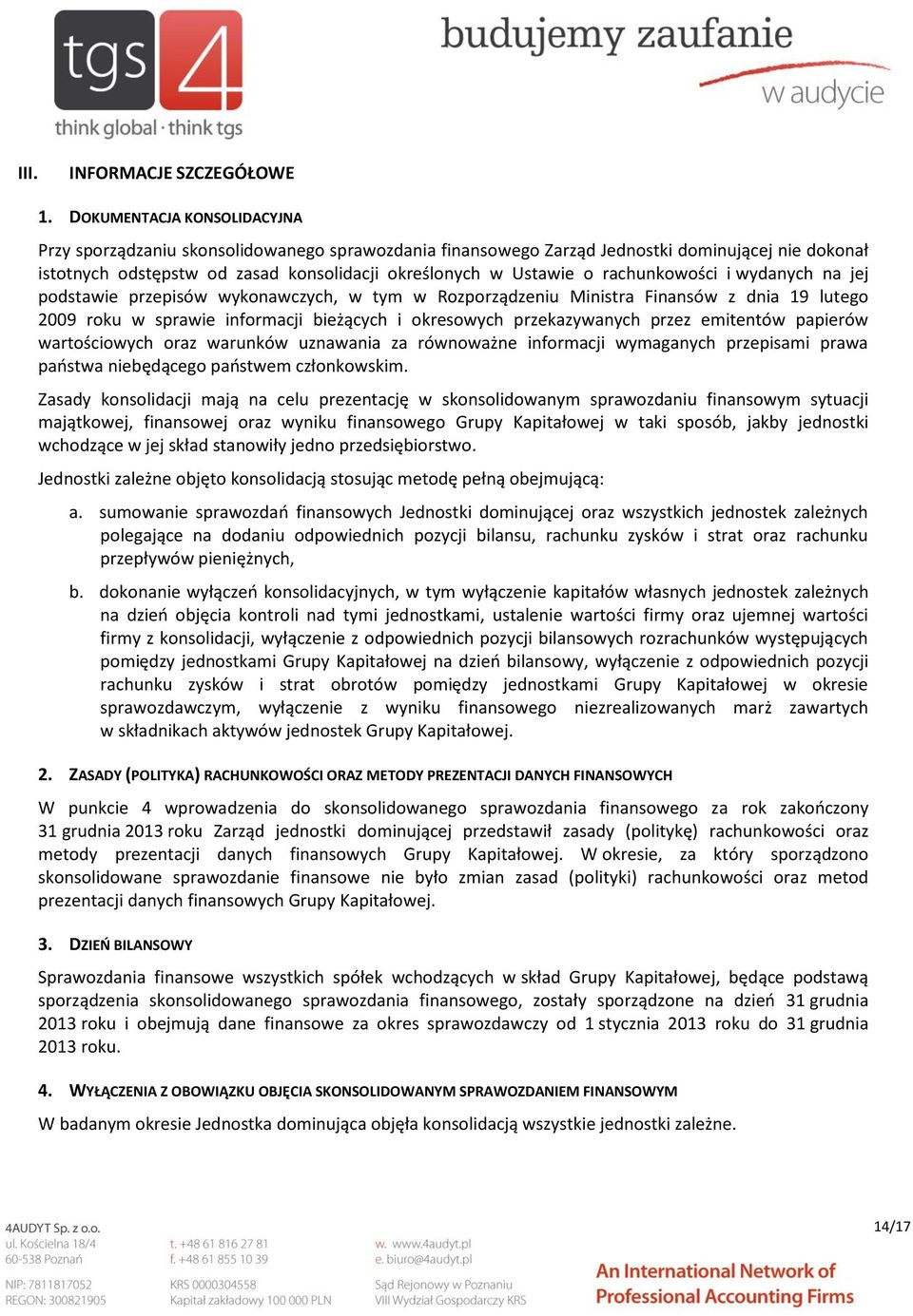 rachunkowości i wydanych na jej podstawie przepisów wykonawczych, w tym w Rozporządzeniu Ministra Finansów z dnia 19 lutego 2009 roku w sprawie informacji bieżących i okresowych przekazywanych przez