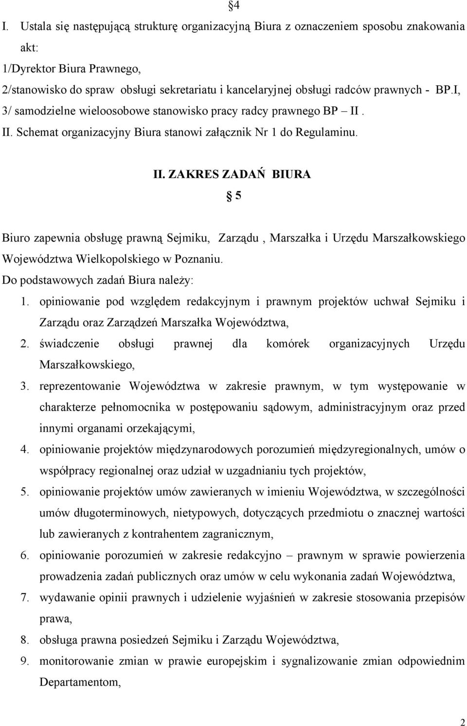 II. Schemat organizacyjny Biura stanowi załącznik Nr 1 do Regulaminu. II.