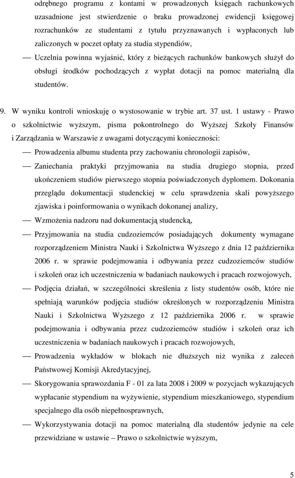 studentów. 9. W wyniku kontroli wnioskuję o wystosowanie w trybie art. 37 ust.