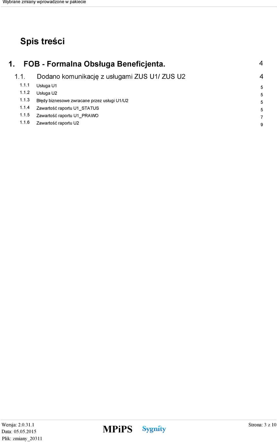 1.4 Zawartość raportu U1_STATUS 5 1.1.5 Zawartość raportu U1_PRAWO 7 1.1.6 Zawartość raportu U2 9 4 Wersja: 2.