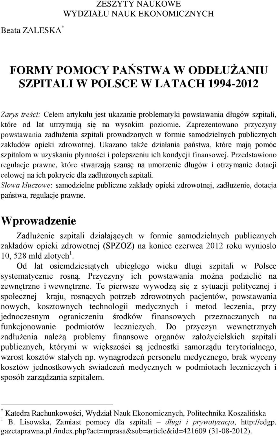 Ukazano także działania państwa, które mają pomóc szpitalom w uzyskaniu płynności i polepszeniu ich kondycji finansowej.