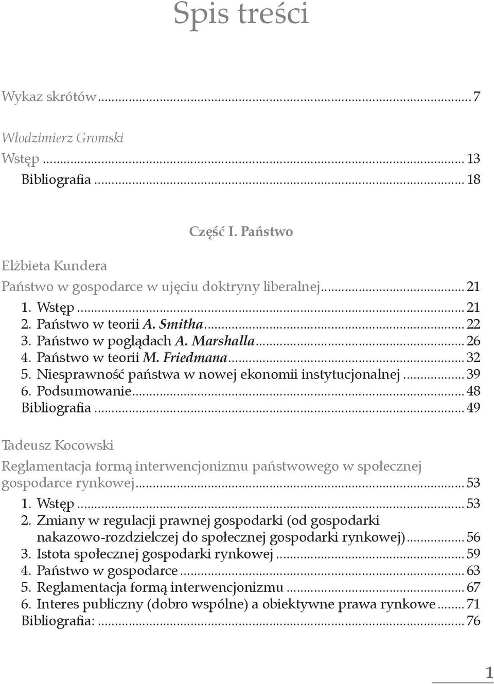 .. 49 Tadeusz Kocowski Reglamentacja formą interwencjonizmu państwowego w społecznej gospodarce rynkowej... 53 1. Wstęp... 53 2.