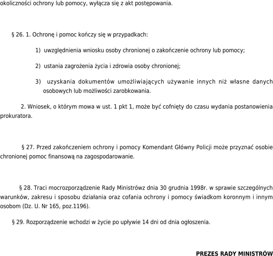 umożliwiających używanie innych niż własne danych osobowych lub możliwości zarobkowania. 2. Wniosek, o którym mowa w ust. 1 pkt 1, może być cofnięty do czasu wydania postanowienia prokuratora. 27.