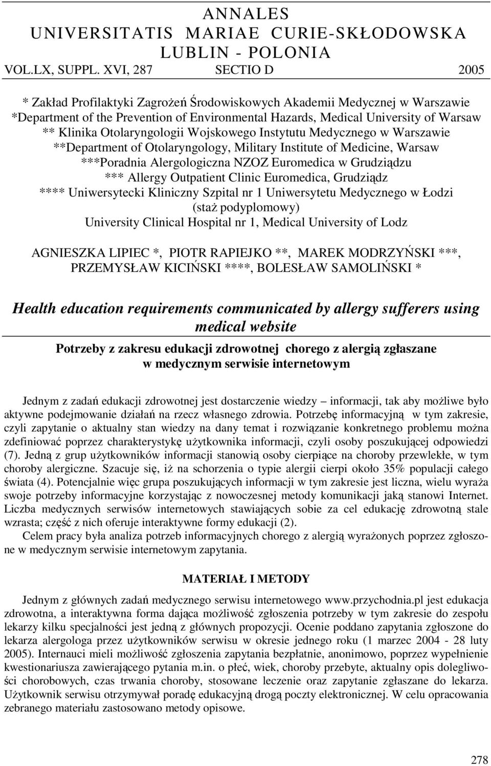 Otolaryngologii Wojskowego Instytutu Medycznego w Warszawie **Department of Otolaryngology, Military Institute of Medicine, Warsaw ***Poradnia Alergologiczna NZOZ Euromedica w Grudziądzu *** Allergy