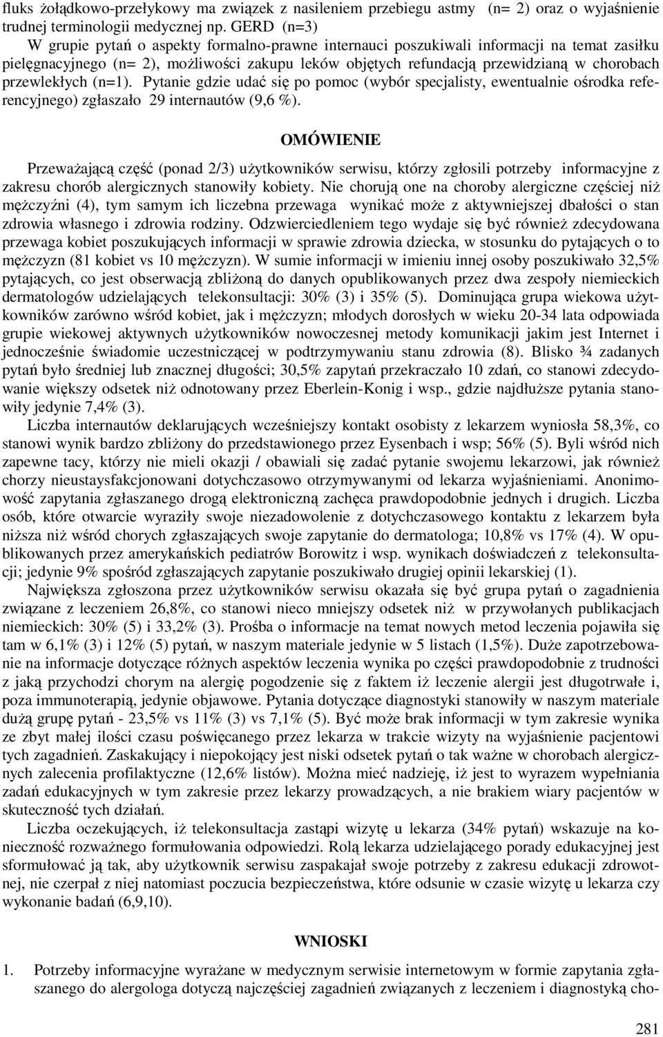 przewlekłych (n=1). Pytanie gdzie udać się po pomoc (wybór specjalisty, ewentualnie ośrodka referencyjnego) zgłaszało 29 internautów (9,6 %).