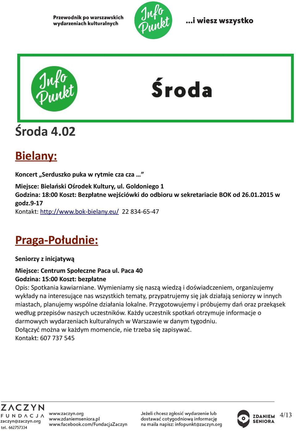 Paca 40 Godzina: 15:00 Koszt: bezpłatne Opis: Spotkania kawiarniane.