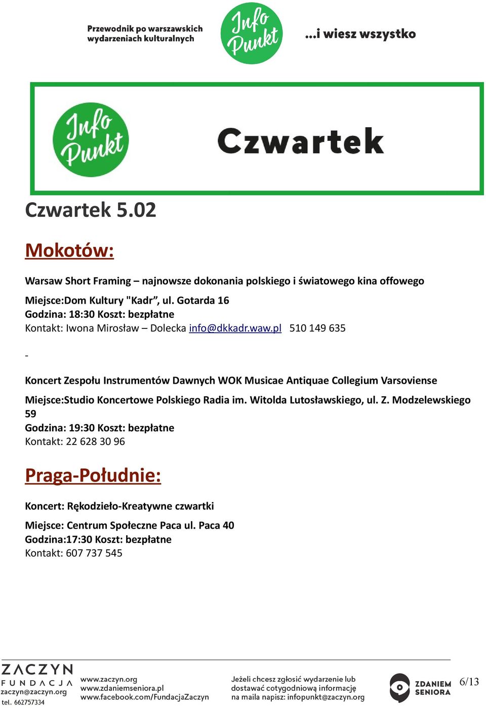 pl 510 149 635 Koncert Zespołu Instrumentów Dawnych WOK Musicae Antiquae Collegium Varsoviense Miejsce:Studio Koncertowe Polskiego Radia im.