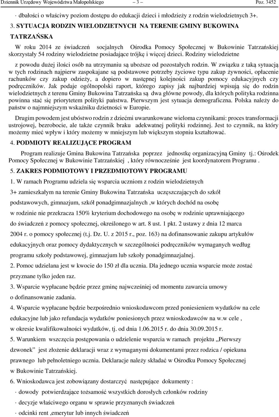 52 dbałości o właściwy poziom dostępu do edukacji dzieci i młodzieży z rodzin wielodzietnych 3+