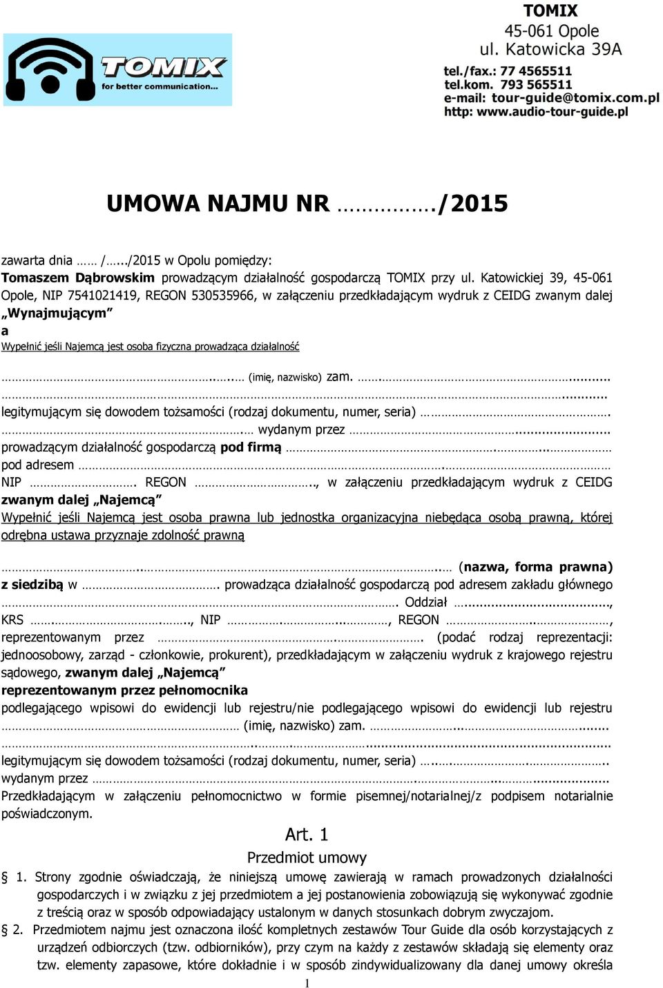 działalność.... (imię, nazwisko) zam........ legitymującym się dowodem tożsamości (rodzaj dokumentu, numer, seria).. wydanym przez... prowadzącym działalność gospodarczą pod firmą.... pod adresem.