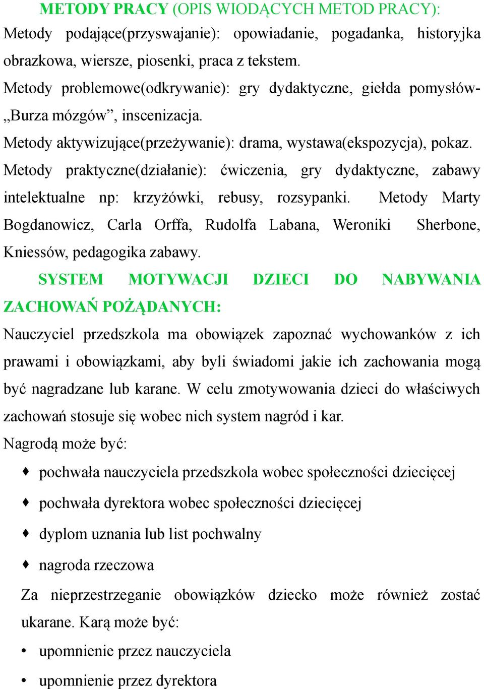 Metody praktyczne(działanie): ćwiczenia, gry dydaktyczne, zabawy intelektualne np: krzyżówki, rebusy, rozsypanki.