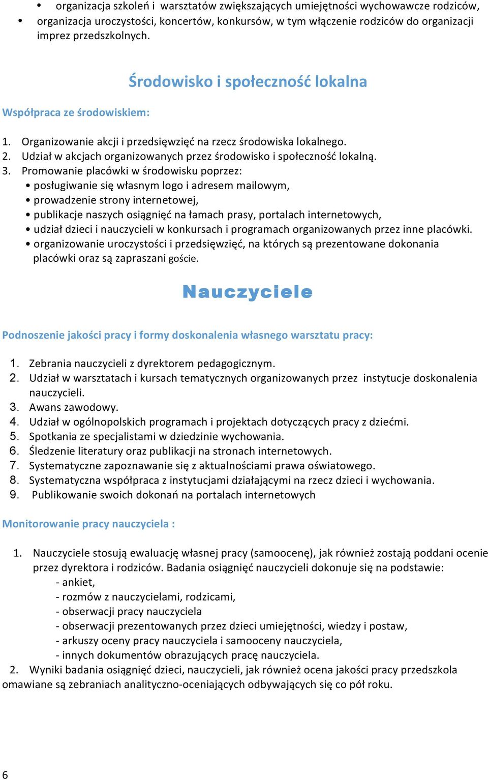 Udział w akcjach organizowanych przez środowisko i społeczność lokalną. 3.