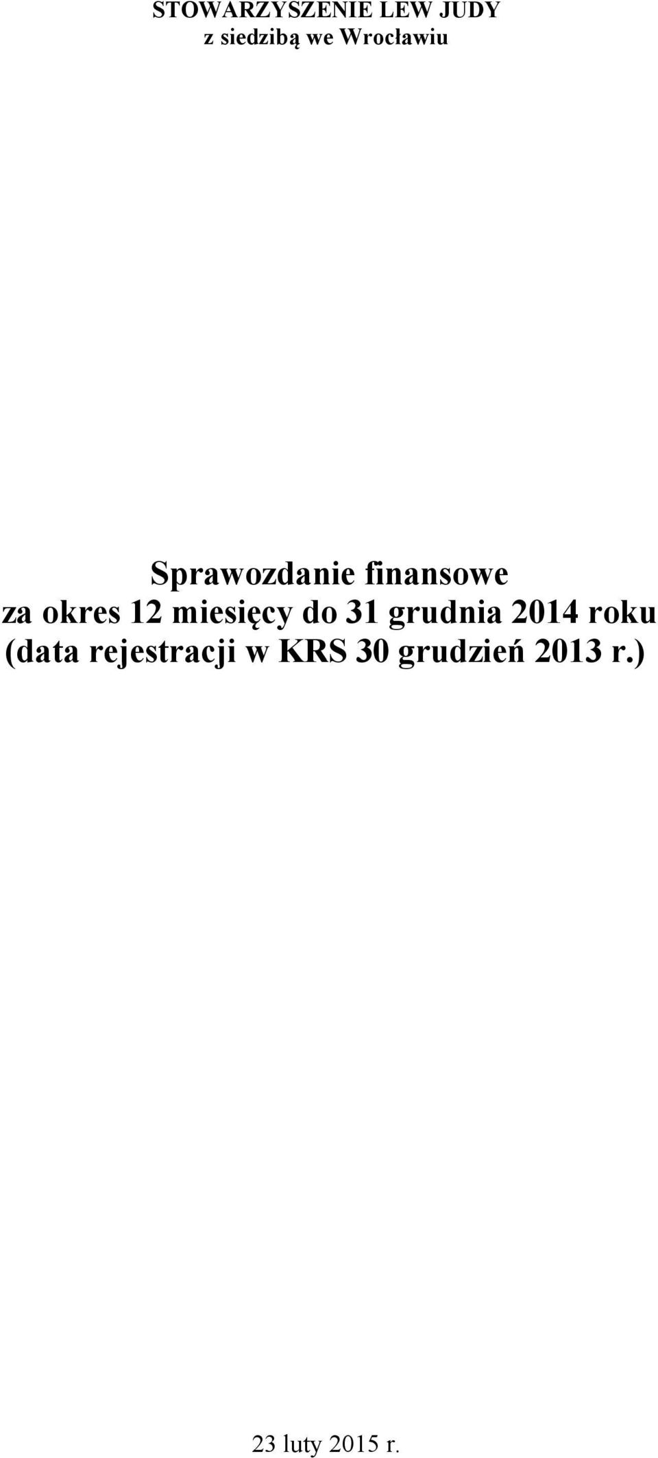 12 miesięcy do 31 grudnia 2014 roku (data