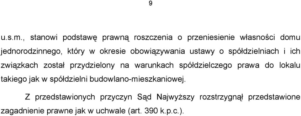 okresie obowiązywania ustawy o spółdzielniach i ich związkach został przydzielony na warunkach