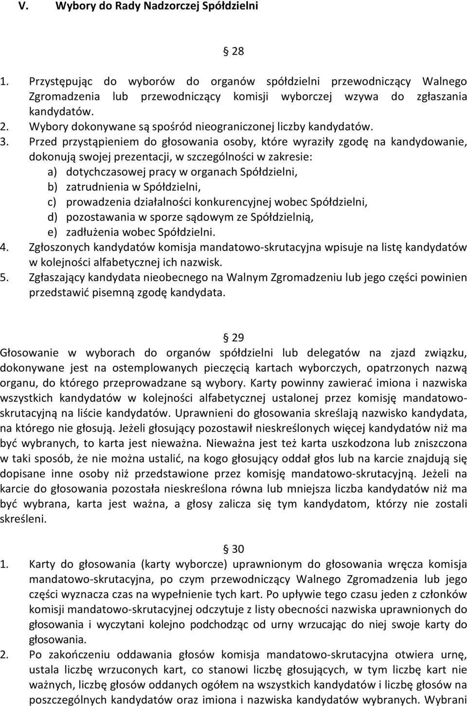 Przed przystąpieniem do głosowania osoby, które wyraziły zgodę na kandydowanie, dokonują swojej prezentacji, w szczególności w zakresie: a) dotychczasowej pracy w organach Spółdzielni, b)