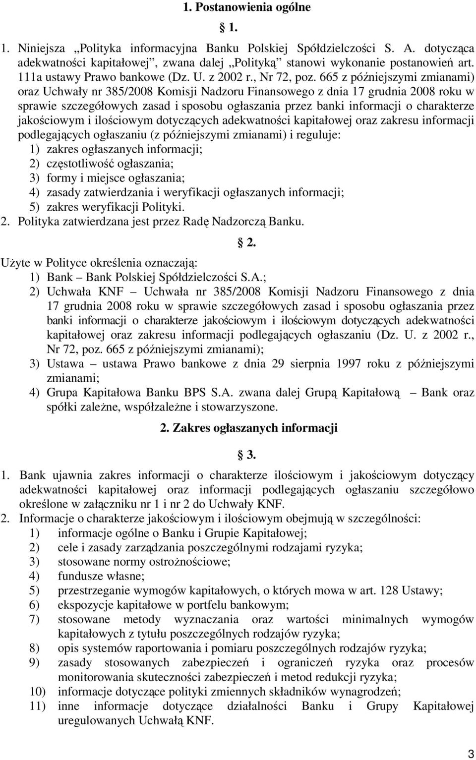 665 z późniejszymi zmianami) oraz Uchwały nr 385/2008 Komisji Nadzoru Finansowego z dnia 17 grudnia 2008 roku w sprawie szczegółowych zasad i sposobu ogłaszania przez banki informacji o charakterze