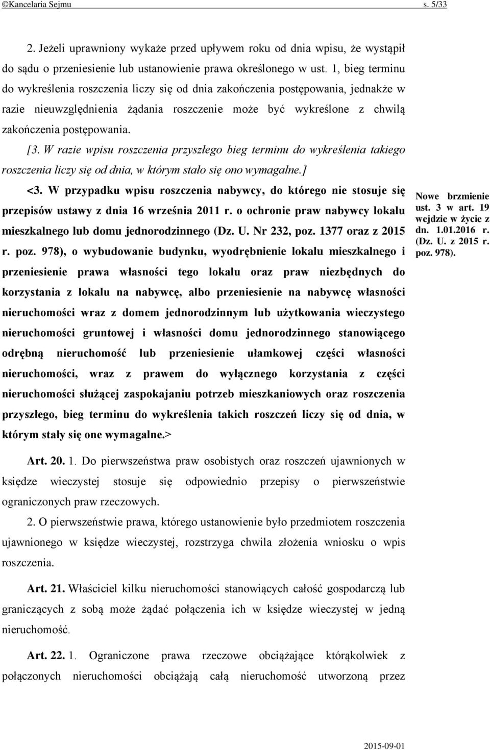 W razie wpisu roszczenia przyszłego bieg terminu do wykreślenia takiego roszczenia liczy się od dnia, w którym stało się ono wymagalne.] <3.