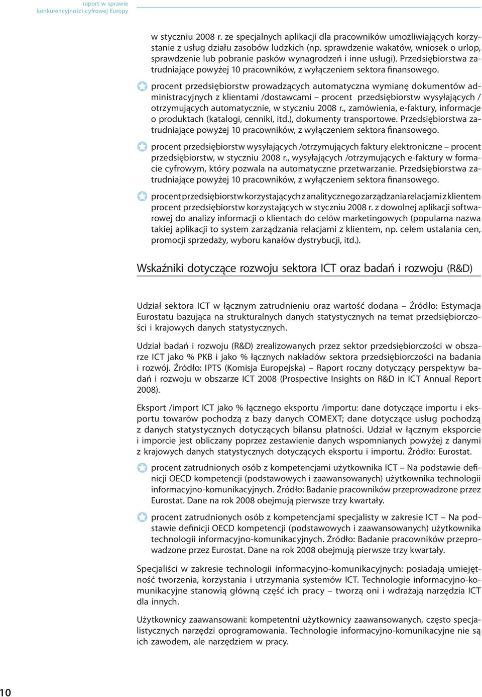 procent przedsiębiorstw prowadzących automatyczna wymianę dokumentów administracyjnych z klientami /dostawcami procent przedsiębiorstw wysyłających / otrzymujących automatycznie, w styczniu 2008 r.